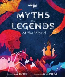 Myths and Legends of the World - Alli Brydon Lonely Planet