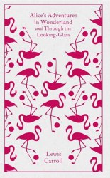 Penguin Clothbound Classics: Alice's Adventures in Wonderland and Through the Looking-Glass - Lewis Carroll Penguin
