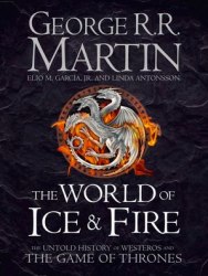 The World of Ice and Fire: The Untold History of Westeros and the Game of Thrones HarperCollins