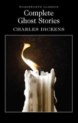 Complete Ghost Stories - Charles Dickens Wordsworth