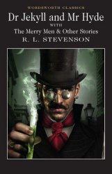Dr Jekyll and Mr Hyde. The Merry Man and Other Stories - Robert Louis Stevenson Wordsworth