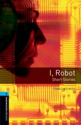 Oxford Bookworms Library 5: I, Robot. Short Stories Oxford University Press