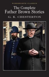 The Complete Father Brown Stories - G. K. Chesterton Wordsworth