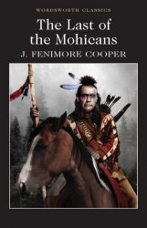 The Leatherstocking Tales: The Last of the Mohicans (Book 2) - James Fenimore Cooper Wordsworth