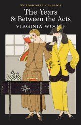 The Years. Between the Acts - Virginia Woolf Wordsworth