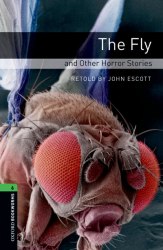Oxford Bookworms Library 6: The Fly and Other Horror Stories Oxford University Press