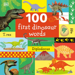 100 First Dinosaur Words Dorling Kindersley