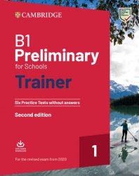 B1 Preliminary for Schools Trainer 1 for the Revised 2020 Exam without Answers Cambridge University Press / Підручник без відповідей