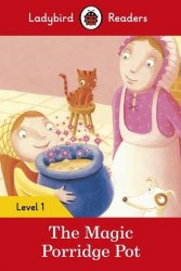 Ladybird Readers 1 The Magic Porridge Pot Ladybird / Книга для читання