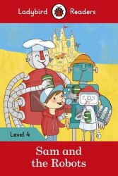 Ladybird Readers 4 Sam and the Robots Ladybird / Книга для читання