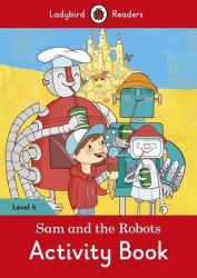 Ladybird Readers 4 Sam and the Robots Activity Book Ladybird / Робочий зошит