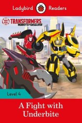 Ladybird Readers 4 Transformers: A Fight With Underbite Ladybird / Книга для читання