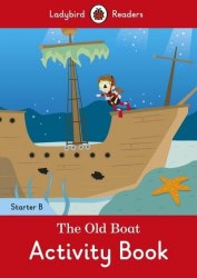 Ladybird Readers Starter B The Old Boat Activity Book Ladybird / Робочий зошит