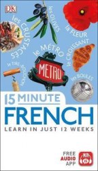 15 Minute French: Learn in Just 12 Weeks Dorling Kindersley