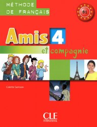 Amis et compagnie 4 Livre de l'eleve Cle International / Підручник для учня