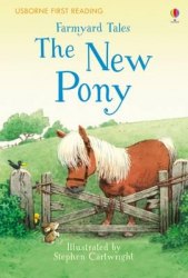 Usborne First Reading 2 Farmyard Tales The New Pony Usborne