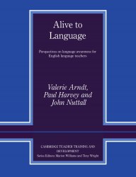 Alive to Language: Perspectives on Language Awareness for English Language Teachers Cambridge University Press