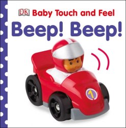 Baby Touch and Feel: Beep! Beep! Dorling Kindersley / Книга з тактильними відчуттями