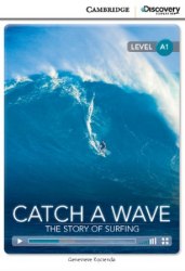 Cambridge Discovery Interactive Readers A1: Catch a Wave: The Story of Surfing (Book with Online Access) Cambridge University Press