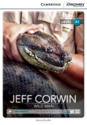 Cambridge Discovery Interactive Readers A1: Jeff Corwin: Wild Man (Book with Online Access) Cambridge University Press