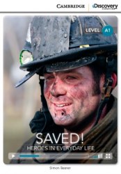 Cambridge Discovery Interactive Readers A1: Saved! Heroes in Everyday Life (Book with Online Access) Cambridge University Press