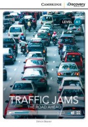 Cambridge Discovery Interactive Readers A1: Traffic Jams: The Road Ahead (Book with Online Access) Cambridge University Press