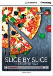 Cambridge Discovery Interactive Readers A2: Slice by Slice: The Story of Pizza (Book with Online Access) Cambridge University Press