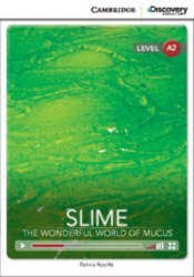 Cambridge Discovery Interactive Readers A2: Slime: The Wonderful World of Mucus (Book with Online Access) Cambridge University Press