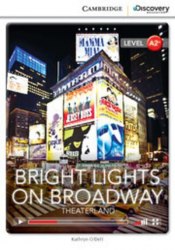 Cambridge Discovery Interactive Readers A2+: Bright Lights on Broadway: Theaterland (Book with Online Access) Cambridge University Press