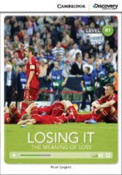 Cambridge Discovery Interactive Readers B1: Losing It: The Meaning of Loss (Book with Online Access) Cambridge University Press