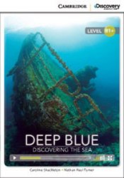 Cambridge Discovery Interactive Readers B1+: Deep Blue: Discovering the Sea (Book with Online Access) Cambridge University Press