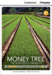 Cambridge Discovery Interactive Readers B2+: Money Tree: The Business of Organics (Book with Online Access) Cambridge University Press