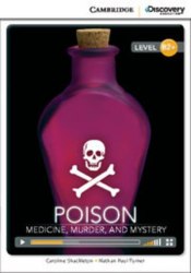 Cambridge Discovery Interactive Readers B2+: Poison: Medicine, Murder, and Mystery (Book with Online Access) Cambridge University Press