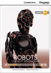 Cambridge Discovery Interactive Readers B2+: Robots: The Next Generation? (Book with Online Access) Cambridge University Press