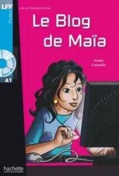 Lire en francais facile A1 Le Blog de Maïa + CD audio Hachette