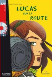 Lire en francais facile B1 Lucas sur la Route + CD audio Hachette