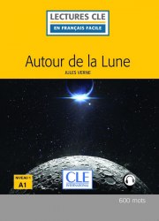 Lectures en francais facile (2e Édition) 1 Autour de la lune Cle International