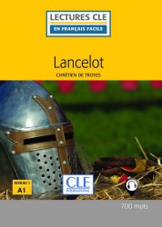 Lectures en francais facile (2e Édition) 1 Lancelot Cle International