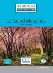 Lectures en francais facile (2e Édition) 2 Le grand Meaulnes Cle International