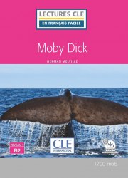 Lectures en francais facile (2e Édition) 4 Moby Dick Cle International