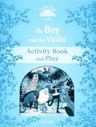 Classic Tales Second Edition 1: The Boy and the Violin Activity Book and Play Oxford University Press / Робочий зошит