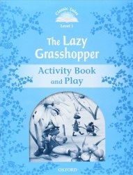 Classic Tales Second Edition 1: The Lazy Grasshopper Activity Book and Play Oxford University Press / Робочий зошит