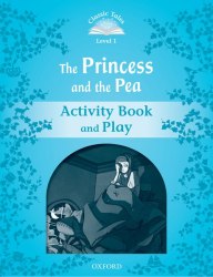 Classic Tales Second Edition 1: The Princess and the Pea Activity Book and Play Oxford University Press / Робочий зошит