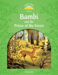 Classic Tales Second Edition 3: Bambi and the Prince of the Forest Oxford University Press / Книга для читання