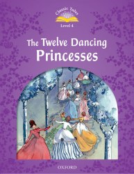 Classic Tales Second Edition 4: The Twelve Dancing Princesses Audio Pack Oxford University Press / Книга для читання