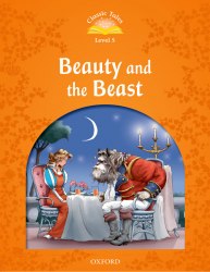 Classic Tales Second Edition 5: The Beauty and the Beast Audio Pack Oxford University Press / Книга для читання