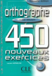 Orthographe 450 exercices — Niveau Débutant — Cahier d'exercices Cle International