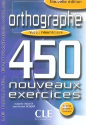 Orthographe 450 exercices — Niveau intermédiaire — Cahier d'exercices Cle International