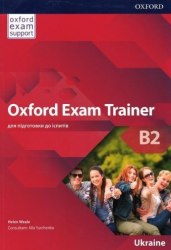 Oxford Exam Trainer B2 Student's Book Oxford University Press / Підручник для учня