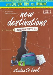 New Destinations Intermediate B1 Student's Book with Culture Time for Ukraine MM Publications / Підручник для учня